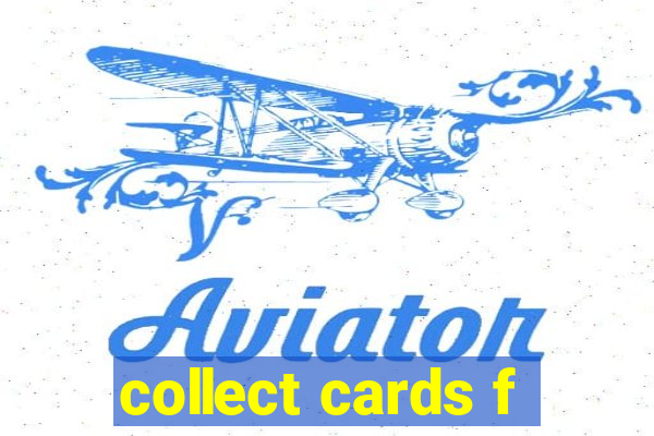 collect cards f